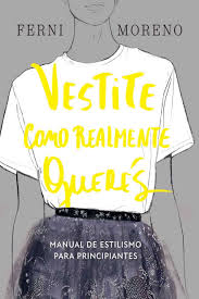 VESTITE COMO REALMENTE QUERES - Manual de estilismo para principiantes (TD)
