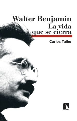 WALTER BENJAMIN - La vida que se cierra