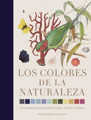 LOS COLORES DE LA NATURALEZA - Atlas cromático de los reinos animal, vegetal y mineral