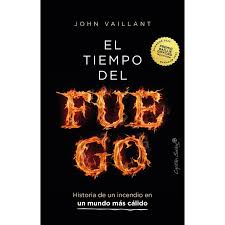 EL TIEMPO DEL FUEGO - HISTORIA DE UN INCENDIO EN UN MUNDO MAS CÁLIDO