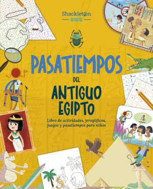 PASATIEMPOS DEL ANTIGUO EGIPTO - Libro de actividades, jeroglíficos, juegos y pasatiempos para niños