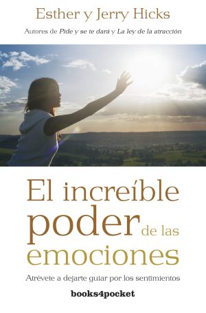 EL INCREÍBLE PODER DE LAS EMOCIONES - Atrévete a dejarte guiar por los sentimientos