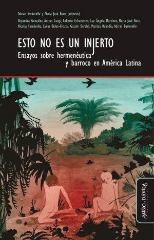 ESTO NO ES UN INJERTO - Ensayos sobre hermenéutica y barroco en América Latina