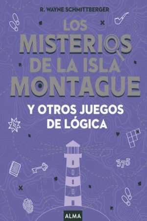 LOS MISTERIOS DE LA ISLA MONTAGUE Y OTROS JUEGOS DE LOGICA