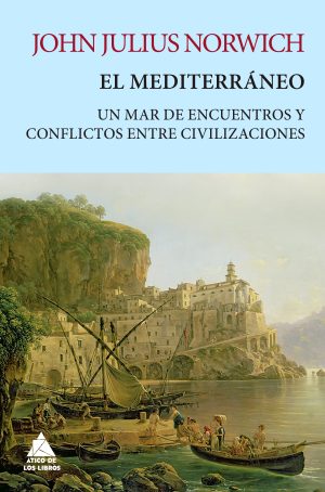 EL MEDITERRANEO. Un mar de encuentros y conflictos entre civilizaciones