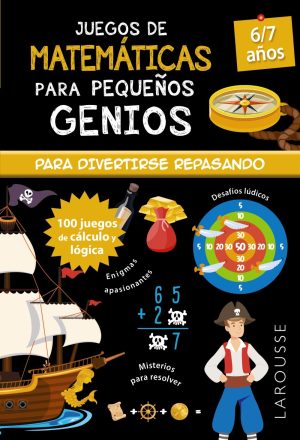JUEGOS DE MATEMATICAS PARA PEQUEÑOS GENIOS PARA DIVERTIRSE REPASANDO. 6/7 AÑOS