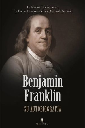 BENJAMIN FRANKLIN - Su autobiografía