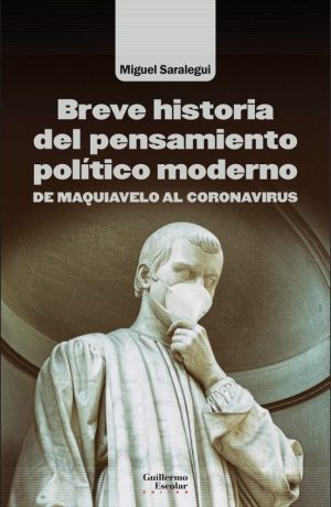 BREVE HISTORIA DEL PENSAMIENTO POLITICO MODERNO - De Maquiavelo al coronavirus