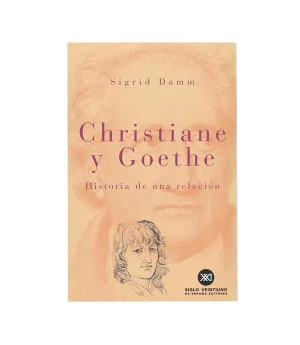 CHRISTIANE Y GOETHE - HISTORIA DE UNA RELACION