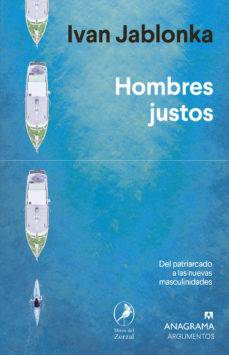 HOMBRES JUSTOS: DEL PATRIARCADO A LAS NUEVAS MASCULINIDADES