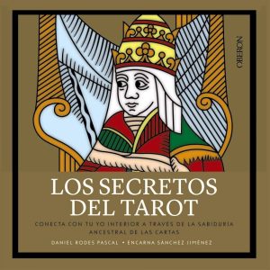 LOS SECRETOS DEL TAROT - Conecta con el ser interior a través de la sabiduría ancestral de las cartas