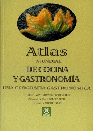 ATLAS MUNDIAL DE COCINA Y GASTRONOMIA - UNA GEOGRAFIA GASTRONOMICA