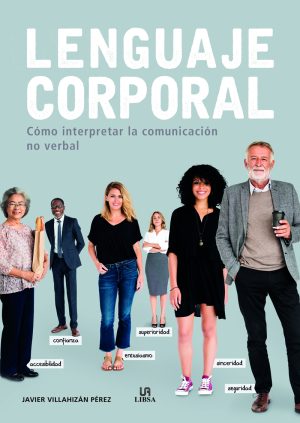 LENGUAJE CORPORAL - CÓMO INTERPRETAR LA COMUNICACIÓN NO VERBAL