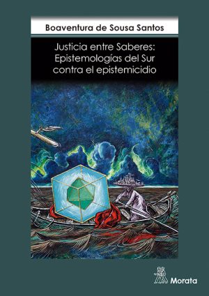 JUSTICIA ENTRE SABERES: Epistemología del Sur contra el epistemicidio