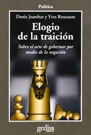 ELOGIO DE LA TRAICION - Sobre el arte de gobernar por medio de la negación