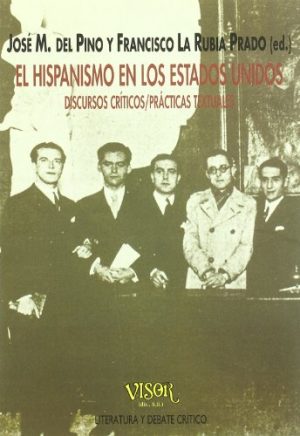EL HISPANISMO EN LOS ESTADOS UNIDOS -  Discursos críticos/Prácticas textuales
