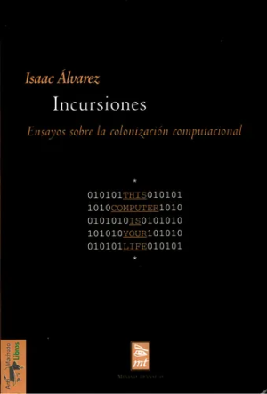INCURSIONES - Ensayos sobre la colonización computacional