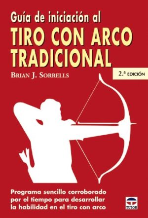 GUIA DE INICIACION AL TIRO CON ARCO TRADICIONAL