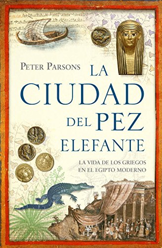 LA CIUDAD DEL PEZ ELEFANTE. La vida de los griegos en el antiguo Egipto