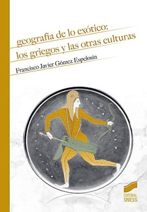 GEOGRAFIA DE LO EXOTICO: LOS GRIEGOS Y LAS OTRAS CULTURAS