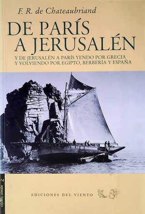 DE PARIS A JERUSALEN y de Jerusalén a París yendo por Grecia y volviendo por Egipto, Berbería y España