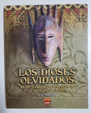 LOS DIOSES OLVIDADOS: MITOS Y CREENCIAS