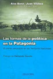 LAS FORMAS DE LA POLITICA EN LA PATAGONIA