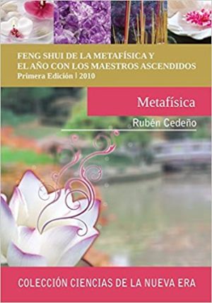 FENG SHUI DE LA METAFÍSICA Y EL AÑO CON LOS MAESTROS ASCENDIDOS
