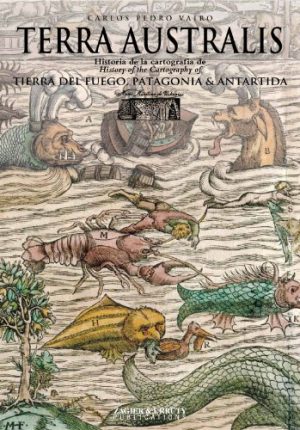 TERRA AUSTRALIS - HISTORIA DE LA CARTOGRAFÍA DE TIERRA DEL FUEGO, PATAGONIA Y ANTÁRCTICA (BILINGÜE)