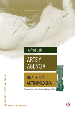 ARTE Y AGENCIA - Una teoría antropológica