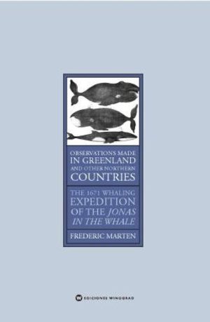 OBSERVATION MADE IN GREENLAND AND OYHER NORTHERN COUNTRIES - The 1671 Whaling Expedition of the Jonas in the Whale (En inglés)