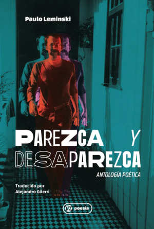 PAREZCA Y DESAPAREZCA - ANTOLOGIA POETICA