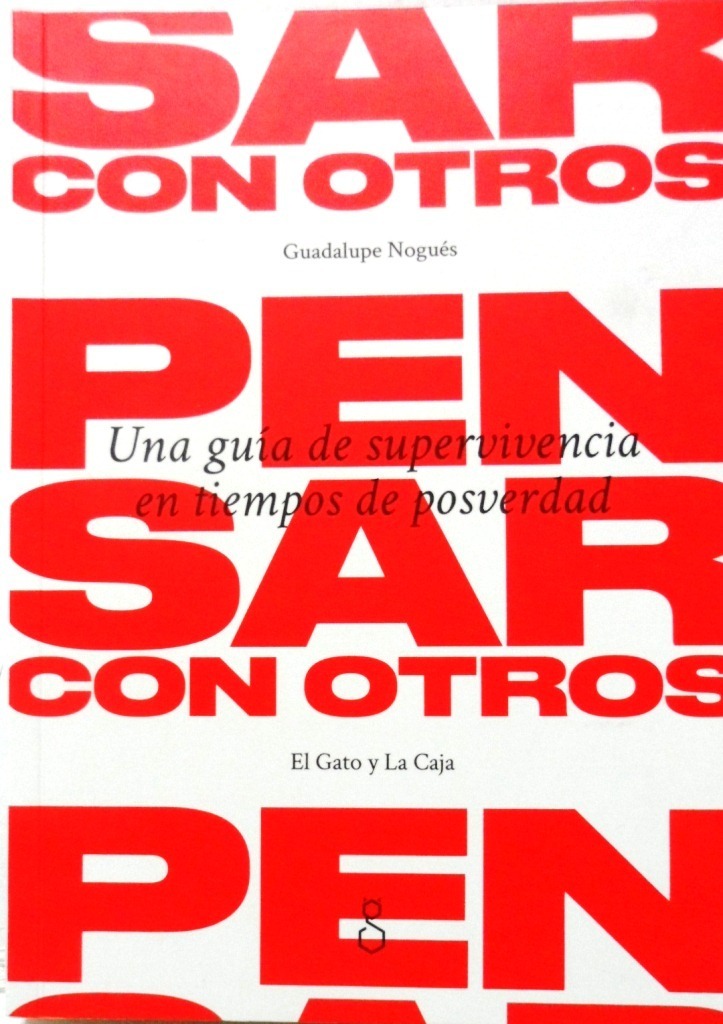 PENSAR CON OTROS - UNA GUÍA DE SUPERVIVENCIA EN TIEMPOS DE POSVERDAD