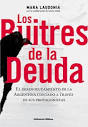LOS BUITRES DE LA DEUDA - EL DESENDEUDAMIENTO DE LA ARGENTINA CONTADO A TRAVÉS DE SUS PROTAGONISTAS