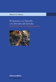 DERECHO A LA FILOSOFÍA Y LA FILOSOFÍA DEL DERECHO EN TIEMPOS DE PATOLOGÍAS SOCIALES