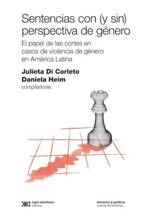 SENTENCIA CON (Y SIN) PERSPECTIVA DE GENERO - El papel de las cortes en casos de violencia de genero en America Latina