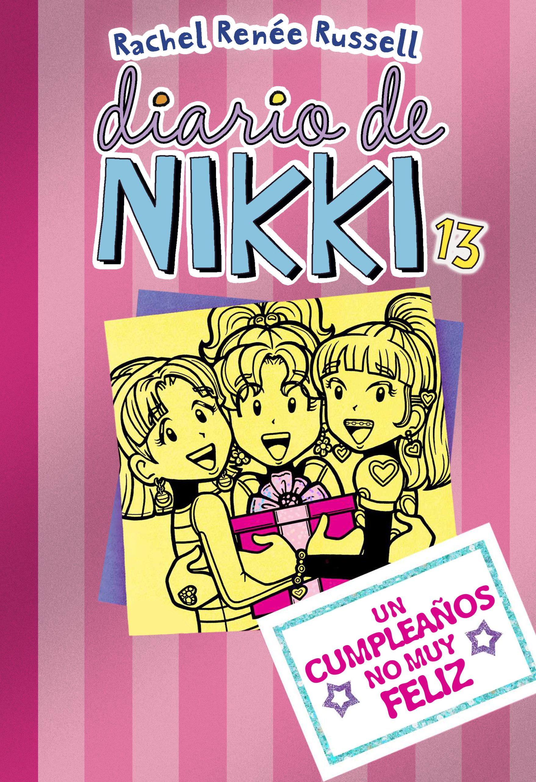 DIARIO DE NIKKI 13: UN CUMPLEAÑOS NO MUY FELIZ