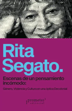 ESCENAS DE UN PENSAMIENTO INCOMODO - Genero, violencia y cultura en euna optica Decolonial