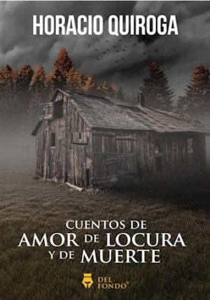 CUENTOS DE AMOR DE LOCURA Y DE MUERTE