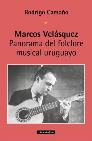 MARCOS VELAZQUEZ - PANORAMA DEL FOLCLORE MUSICAL URUGUAYO