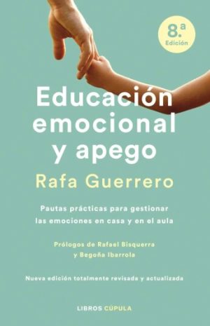 EDUCACION EMOCIONAL Y APEGO - Pautas prácticas para gestionar las emociones en casa y en el aula