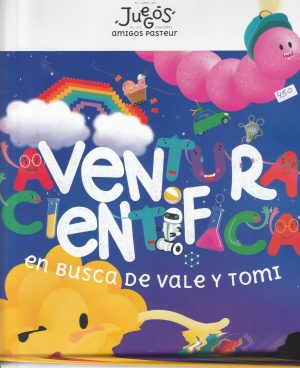 AVENTURA CIENTÍFICA EN BUSCA DE VALE Y TOMI - EL LIBRO DE JUEGOS DE AMIGOS DEL PASTEUR
