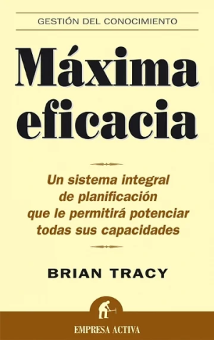 MAXIMA EFICIENCIA - Un sistema integral de planificacion que le permitira potenciar todas sus capacidades