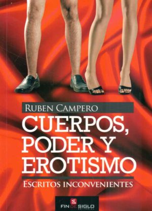 CUERPOS, PODER Y EROTISMO - Escritos inconvenientes