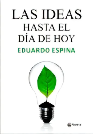 LA IDEAS HASTA EL DIA DE HOY