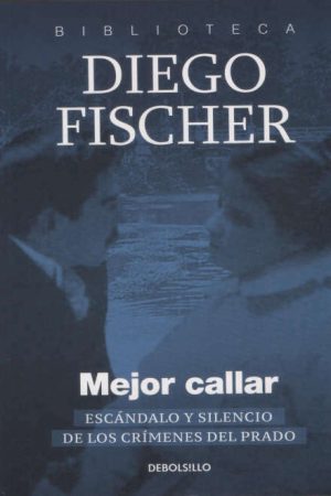 MEJOR CALLAR - ESCÁNDALO Y SILENCIO DE LOS CRÍMENES DEL PRADO