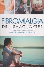 FIBROMIALGIA - CLAVES PARA ENFRENTAR UNA ENFERMEDAD SILENCIOSA