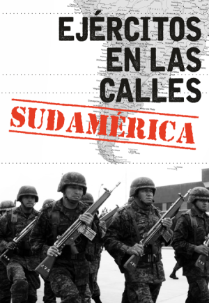 EJÉRCITOS EN LAS CALLES - SUDAMÉRICA