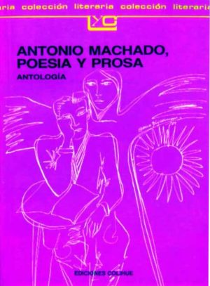 ANTONIO MACHADO, POESÍA Y PROSA