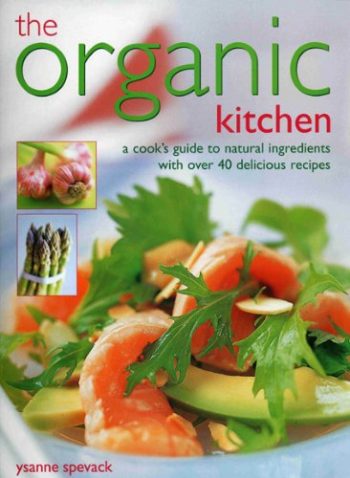 THE ORGANIC KITCHEN. Una guia de cocina con ingredientes naturales con mas de 40 recetas. EN INGLES